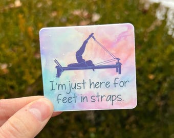 I'm just here for feet in straps waterproof vinyl sticker, pilates reformer sticker, pilates instructor gift, workout, pilates barre gift