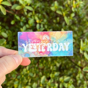 Stronger than yesterday waterproof vinyl sticker, strength sticker, strong gift, battle, warrior, fighter, motivational sticker, encourage