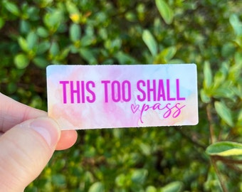 This too shall pass waterproof vinyl sticker, empowering gift, you've got this, encouragement, overcome, survive, motivational sticker