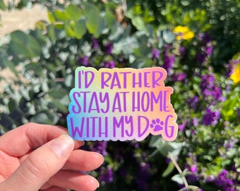 I’d rather stay at home with my dog waterproof vinyl sticker, vinyl sticker, water bottle sticker, dog mom, dog owner, dog sticker, dog gift
