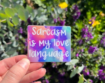 Sarcasm is my love language waterproof vinyl sticker, vinyl sticker, water bottle sticker, sarcasm, sarcastic, comedy, humorous gift