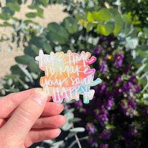 Take time to make your soul happy waterproof vinyl sticker, vinyl sticker, water bottle sticker, joy sticker, new job gift, new job sticker