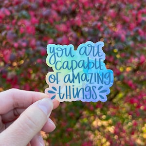You’re capable of amazing things waterproof vinyl sticker, water bottle sticker, inspiration sticker, you got this, encouragement gift