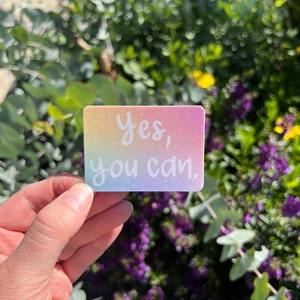 Yes you can waterproof vinyl sticker, vinyl sticker, you’ve got this, you can do it, encouragement, encouraging gift, encouragement sticker