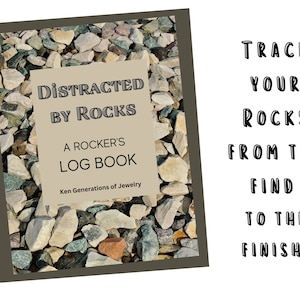 May include: A book cover with a brown background and a close-up image of stones. The title of the book is "Distracted by Rocks: A Rocker's Log Book" by Ken Generations of Jewellery. The text "Track Your Rocks From The Find To The Finish!" is written in black on a white background.