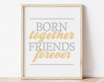 Born Together Friends Forever Print, Twin Nursery Decor, Twin Baby Shower Decor, Baby Gift for Twins, Twin Boys, Twin Girls Printable Art