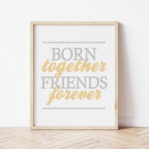 Born Together Friends Forever Print, Twin Nursery Decor, Twin Baby Shower Decor, Baby Gift for Twins, Twin Boys, Twin Girls Printable Art