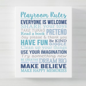 May include: Playroom Rules poster with blue and white text on a white background. The text reads: Everyone is welcome, Share your toys, Take turns, Pretend, Read a book, Say please & thank you, Have fun, Be kind, Giggle, Clean up your things, Use your imagination, Try something new, Be creative, Dream big, Make believe, Make happy memories.