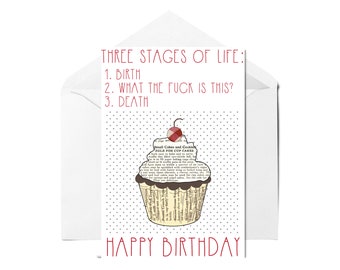 以下が含まれることがあります： カップケーキのイラストと「THREE STAGES OF LIFE: 1. BIRTH 2. WHAT THE FUCK IS THIS? 3. DEATH」と「HAPPY BIRTHDAY」のテキストが書かれたユーモラスな誕生日カード。
