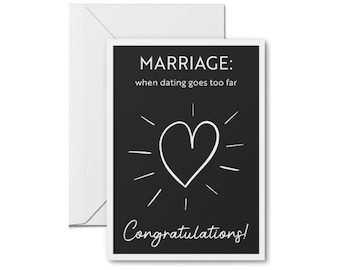 Marriage: When Dating Goes Too Far - Funny Wedding Card, Engagement Card, Wedding Shower Card, Getting Married