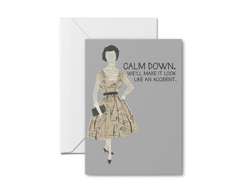 Calm Down...We'll Make It Look Like An Accident - Funny Greeting Card, Best Friend Card, Miss You Card, Friendship Card, Funny Birthday Card