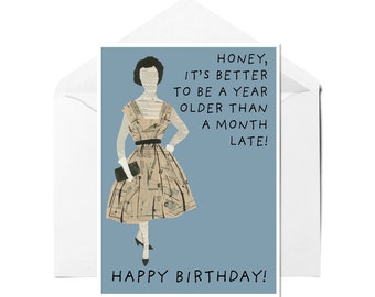 Better To Be A Year Older Than A Month Late - Funny Birthday Card, Snarky Birthday Card, Sarcastic Birthday Card, Girlfriend Card, BFF Card