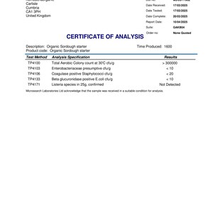 May include: Certificate of Analysis for Organic Sordough starter, lab code 16096311/1, job number M5-03-11902, date received 17/03/2025, date tested 17/03/2025, date complete 20/03/2025, report date 10/04/2025, suite GAKB04, order number None Quoted, time produced 1600. The analysis includes results for total aerobic colony count, enterobacteriaceae, coagulase positive staphylococci, beta glucuronidase positive E. coli, and listeria species.