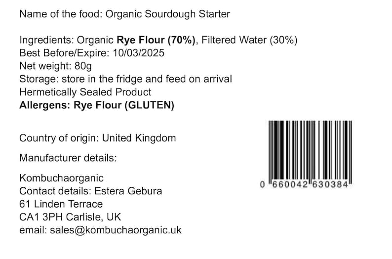 May include: A white label with black text listing the ingredients, storage instructions, and allergens for an organic sourdough starter. The label also includes the name of the food, the best before date, the net weight, the country of origin, and the manufacturer details. A barcode is printed on the right side of the label.