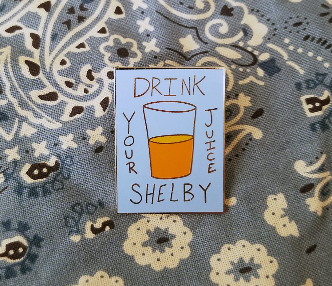 Drink Your Juice Shelby Steel Magnolias Enamel Pin Etsy
