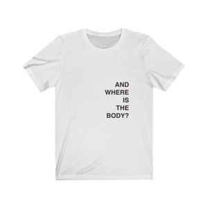 And Where is the Body Unisex Short Sleeve Tee