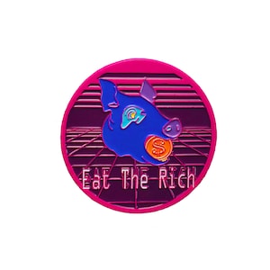 Eat the Rich Soft Enamel Pin