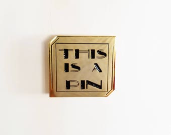 This Is A Pin - Soft Enamel Pin