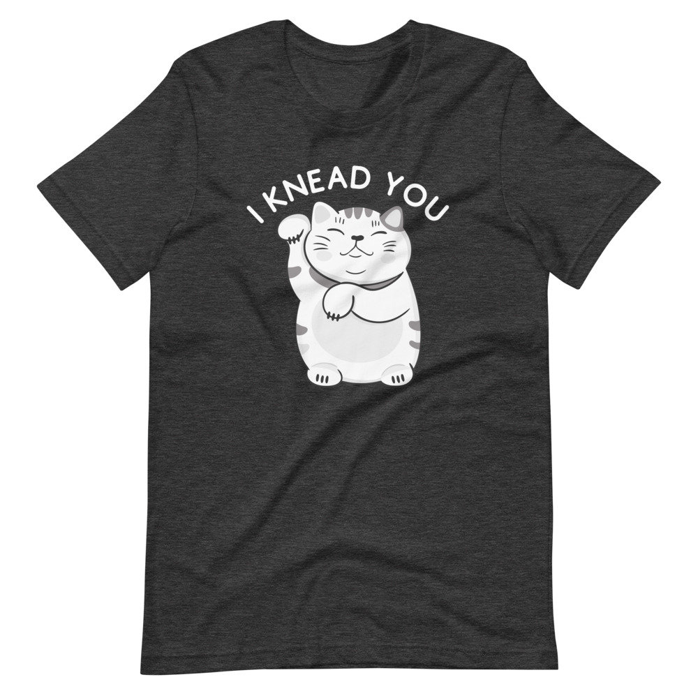 I Knead You Cat Lover Shirt Funny Cat Shirt | Etsy