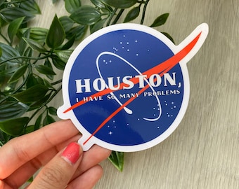 Houston, j'ai tellement de problèmes, autocollant en vinyle parodie inspiré de la NASA