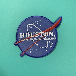 Houston, I have so many problems NASA Inspired Parody Embroidered Iron On Patch
