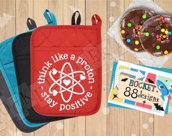 Think like a proton - stay positive science quote pun pot holder oven mitt forensic scientist student gift science chemistry