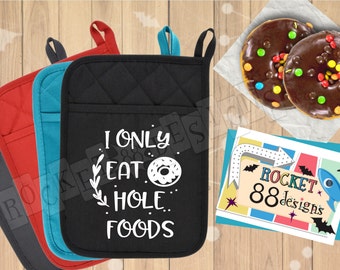 I only eat hole foods funny kitchen quote pot holder oven mitt punny doughnuts sweets