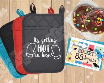 It's GETTING HOT In HERE funny cute kitchen quote pot holder oven mitt