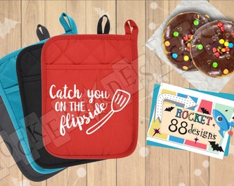 CATCH You On THE FLIPSIDE spatula funn'y cute kitchen quote pot holder oven mitt