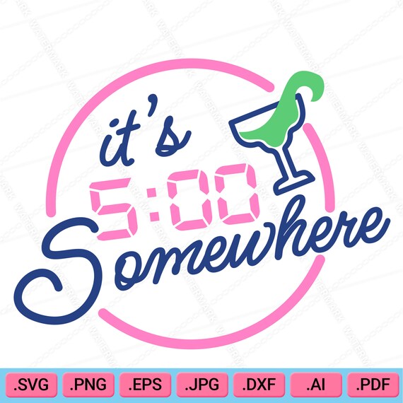 It's 5 O'clock Somewhere SVG It's Five O-clock - Etsy