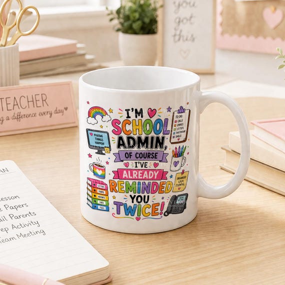 School Admin Mug Funny - Office Staff Gift, School Receptionist Thank You - Ceramic, Bright Print, 11oz Mug