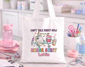 Personalised Nurse Tote Bag with Name, Funny Nurse Gift, Cant Talk Doing Nurse Stuff Bag, Healthcare Worker Gift, Cute Work Bag