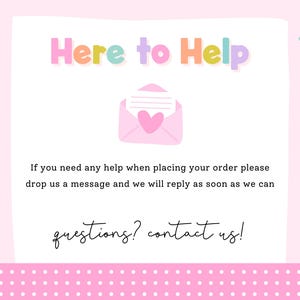 The image is a pink and white background with a message that reads "Here to Help" and an envelope with a heart. The message encourages people to drop a message if they need assistance with placing their order, and the response time is expected to be soon.