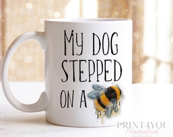 My dog stepped on a bee comical mug, Bee Gift Mug