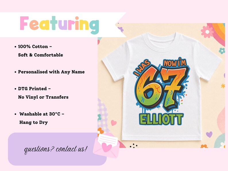 a white t-shirt with a colorful graphic design, including the text "I WAS NOW I'M 67" and "ELLIOTT". The t-shirt is displayed on a light background with various colorful shapes and designs.