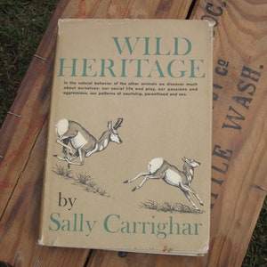 1960s WILD HERITAGE Book Sally Carrighar / Naturalist Wildlife Animal Instinct Human Nature  Behavior Natural Science /