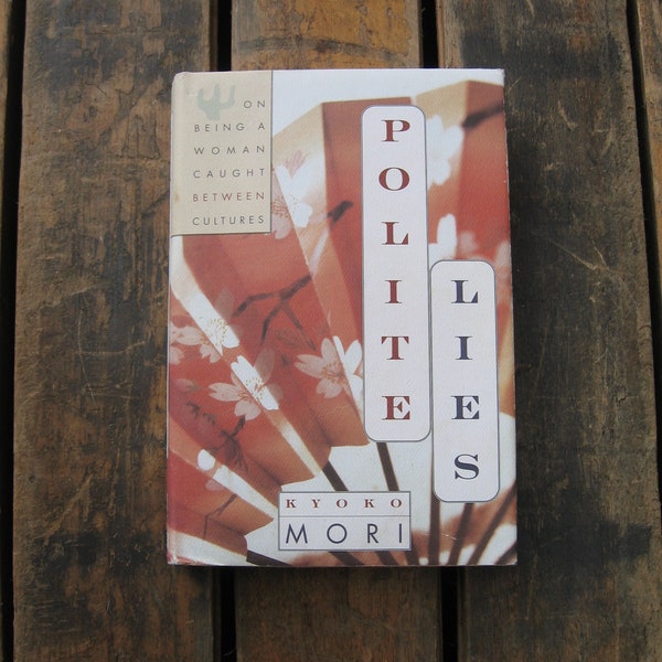 Polite Lies Book Kyoko Mori / Japanese Asian American Midwest USA Women Culture / Cultural Social Difference Essays