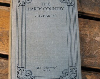 1920s The Hardy Country Book CG Harper / Thomas Hardy SW England Literary Landmarks Dorsetshire / Poets Poem English Literature Antique Book