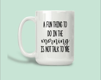 a fun thing to do in the morning | funny mug | coffee mug with sayings | mug for mom | dishwasher safe mug | microwave safe mug