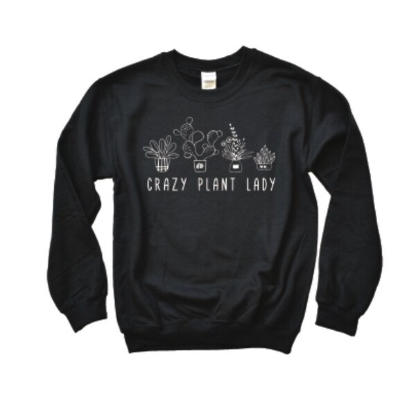 Plant lady / Crazy plant lady / camisa de cactus / Sudadera de cactus / Regalo para ella / Regalo para mamá / Sudadera gráfica / Gráfico para mujer