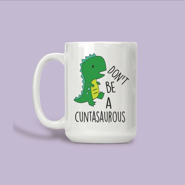 cunt mug | cuntasauras mug | funny mug | cuss word mug | swear word mug | gift for her |