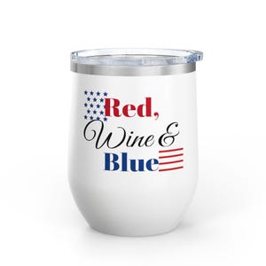 Patriotic Wine Tumbler, Red, Wine & Blue - Perfect for 4th of July, BBQs, Gifting, Outdoor Adventures, and Wine Lovers