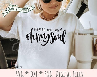 Praise the Lord oh My Soul SVG | Hand Lettered Christian SVG PNG | faith religious sublimation design | digital download