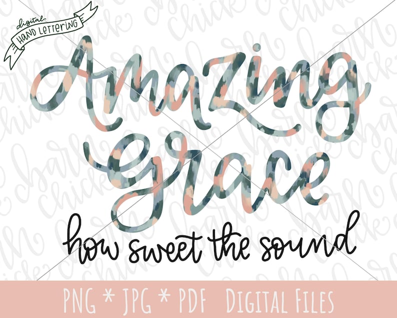 May include: Digital download of a hand-lettered design with a blue and pink camouflage pattern. The design says "Amazing Grace how sweet the sound".