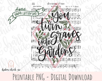 Graves Into Gardens Floral Christian PNG | Hand Lettered Hymn (Digital Download)