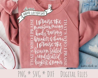 Hand Lettered Christian SVG PNG: That's Who I Praise (Digital Download)