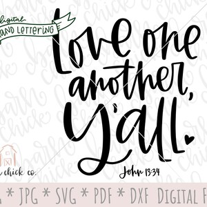 May include: Black and white hand-lettered calligraphy design with the text "Love one another, Y'all." and the scripture reference "John 13:34".