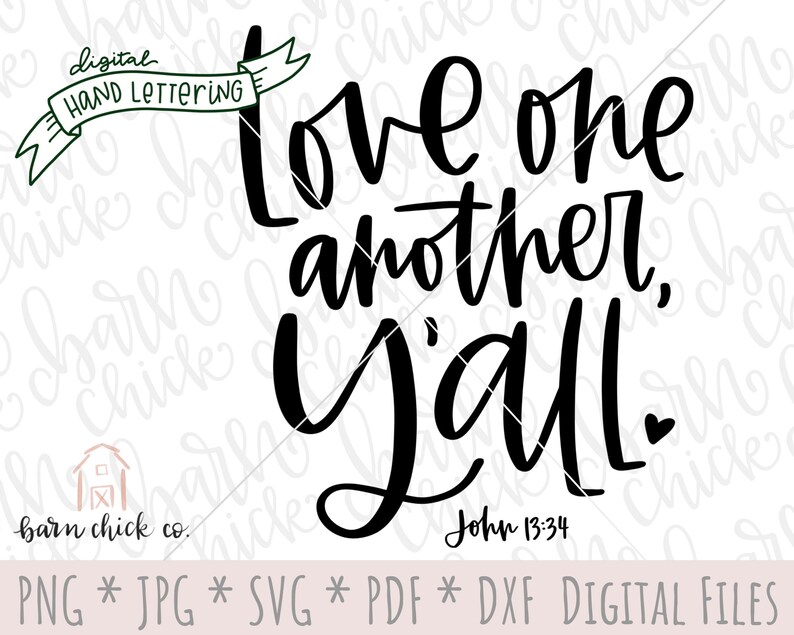 May include: Black and white hand-lettered calligraphy design with the text "Love one another, Y'all." and the scripture reference "John 13:34".