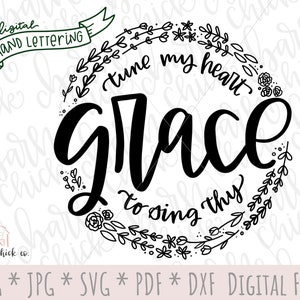 May include: Black and white digital download of a hand-lettered design with a floral wreath. The text reads "tune my heart grace to sing thy".