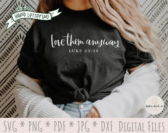Love Them Anyway SVG | Hand Lettered Bible Verse (Digital Download)